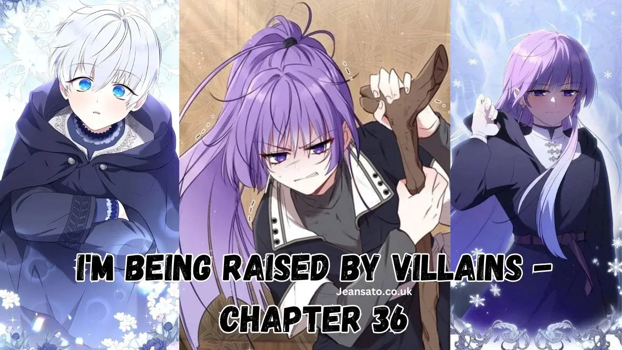 im being raised by villains - chapter 36