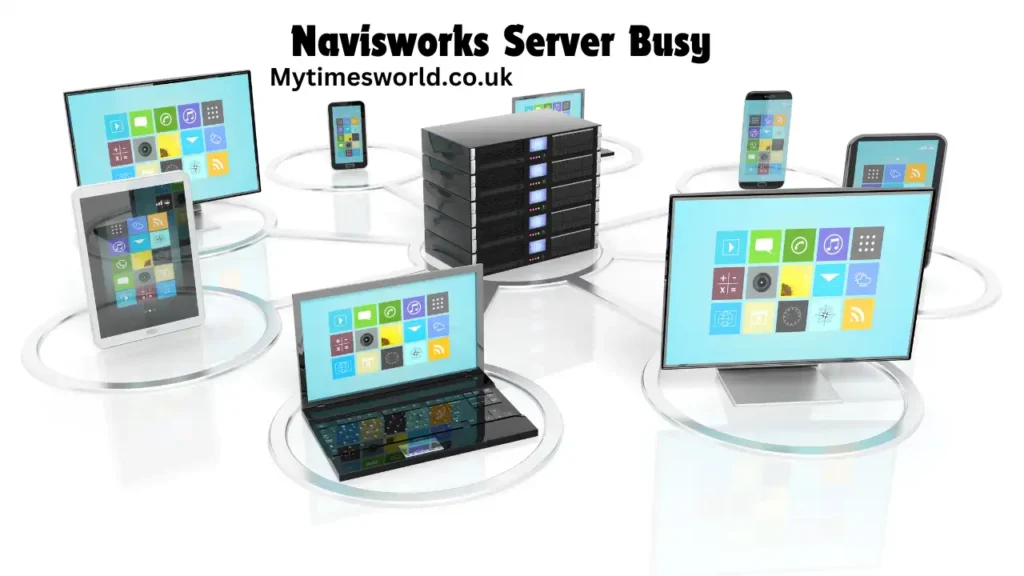 Understanding the “Navisworks Server Busy” Error: Causes, Solutions, and Prevention